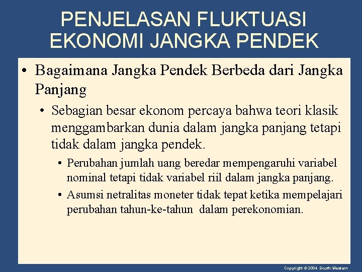 PENJELASAN FLUKTUASI EKONOMI JANGKA PENDEK • Bagaimana Jangka Pendek Berbeda dari Jangka Panjang •