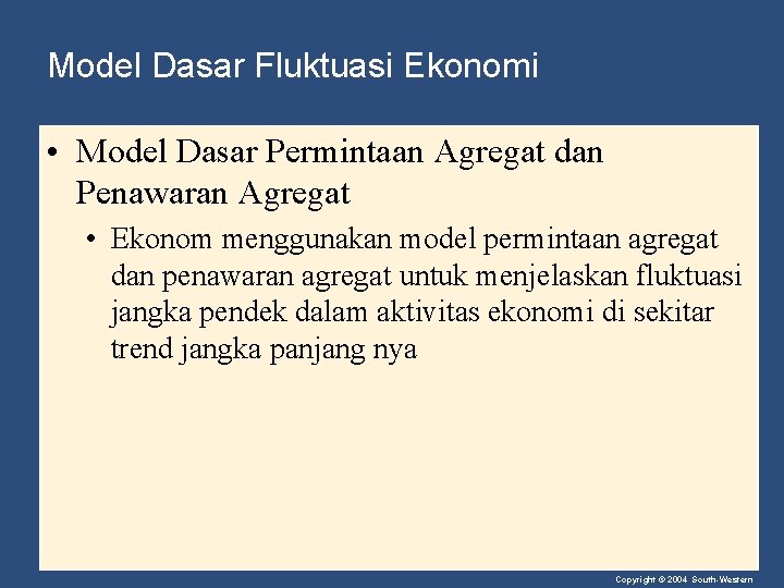 Model Dasar Fluktuasi Ekonomi • Model Dasar Permintaan Agregat dan Penawaran Agregat • Ekonom