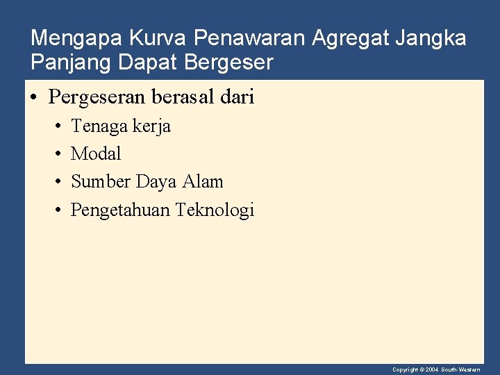 Mengapa Kurva Penawaran Agregat Jangka Panjang Dapat Bergeser • Pergeseran berasal dari • •