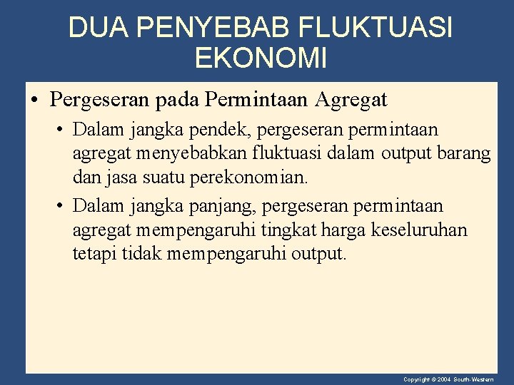 DUA PENYEBAB FLUKTUASI EKONOMI • Pergeseran pada Permintaan Agregat • Dalam jangka pendek, pergeseran