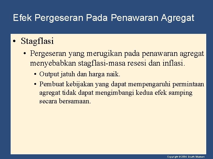 Efek Pergeseran Pada Penawaran Agregat • Stagflasi • Pergeseran yang merugikan pada penawaran agregat