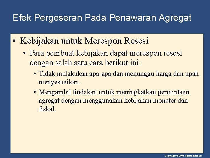 Efek Pergeseran Pada Penawaran Agregat • Kebijakan untuk Merespon Resesi • Para pembuat kebijakan