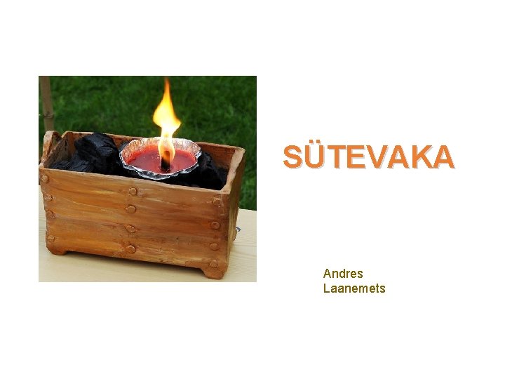 Slaidi pealkiri Tekst SÜTEVAKA Andres Laanemets 