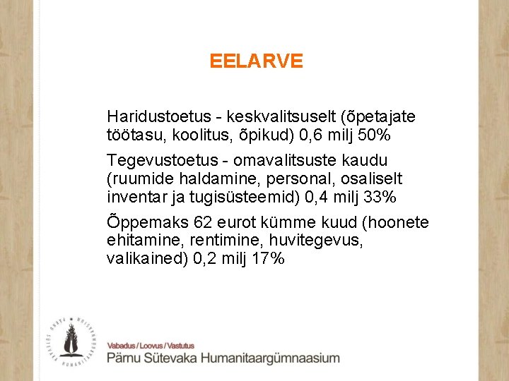 EELARVE Haridustoetus - keskvalitsuselt (õpetajate töötasu, koolitus, õpikud) 0, 6 milj 50% Tegevustoetus -