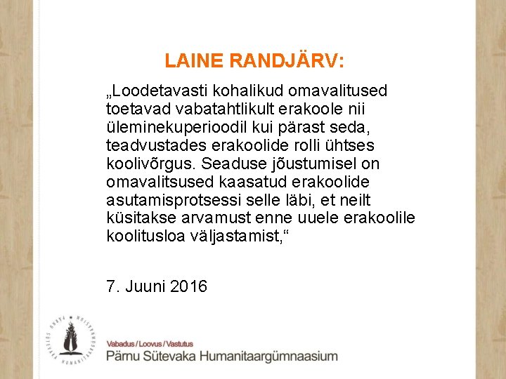LAINE RANDJÄRV: „Loodetavasti kohalikud omavalitused toetavad vabatahtlikult erakoole nii üleminekuperioodil kui pärast seda, teadvustades