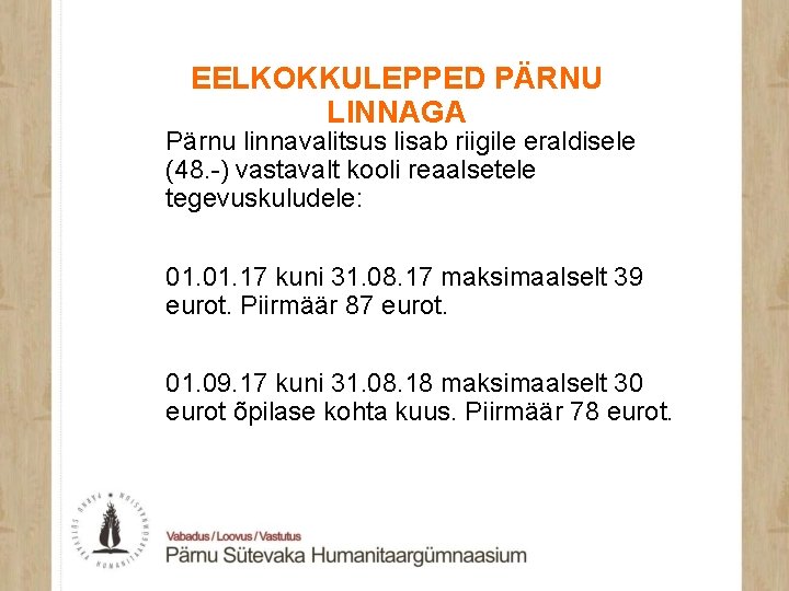 EELKOKKULEPPED PÄRNU LINNAGA Pärnu linnavalitsus lisab riigile eraldisele (48. -) vastavalt kooli reaalsetele tegevuskuludele: