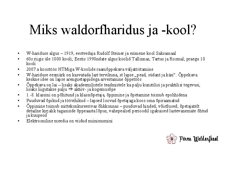 Miks waldorfharidus ja -kool? • • • W-hariduse algus – 1919, eestvedaja Rudolf Steiner