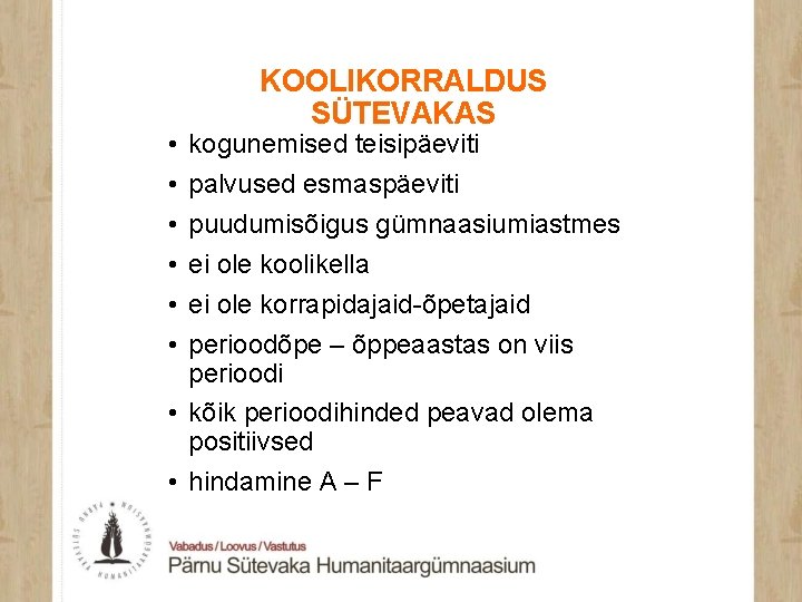  • • • KOOLIKORRALDUS SÜTEVAKAS kogunemised teisipäeviti palvused esmaspäeviti puudumisõigus gümnaasiumiastmes ei ole
