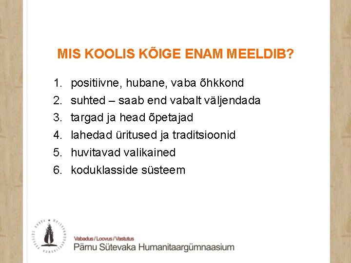 MIS KOOLIS KÕIGE ENAM MEELDIB? 1. 2. 3. 4. 5. 6. positiivne, hubane, vaba