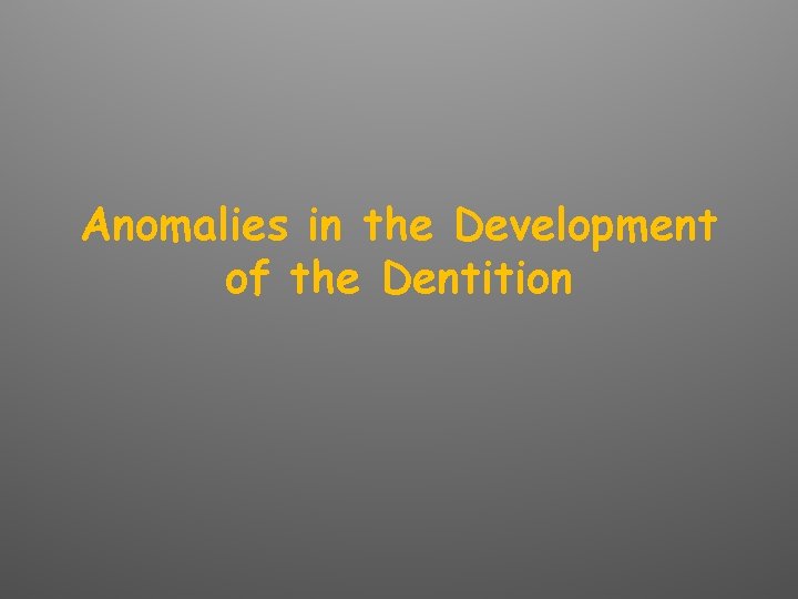 Anomalies in the Development of the Dentition 