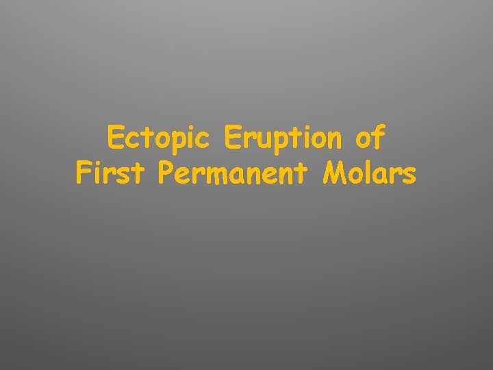 Ectopic Eruption of First Permanent Molars 