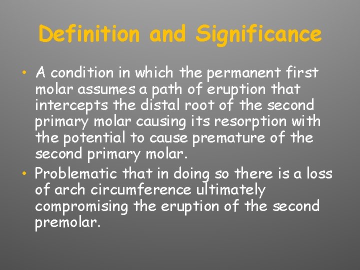 Definition and Significance • A condition in which the permanent first molar assumes a