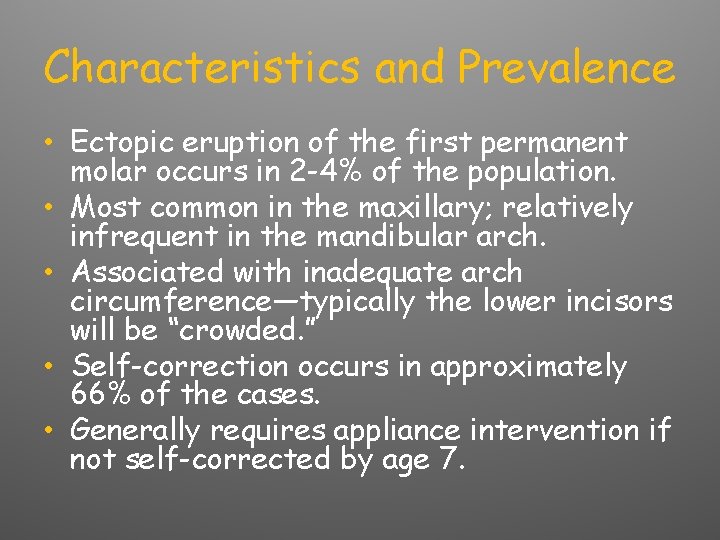 Characteristics and Prevalence • Ectopic eruption of the first permanent molar occurs in 2