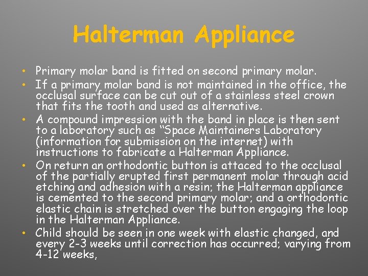 Halterman Appliance • Primary molar band is fitted on second primary molar. • If