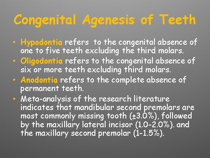 Congenital Agenesis of Teeth • Hypodontia refers to the congenital absence of one to