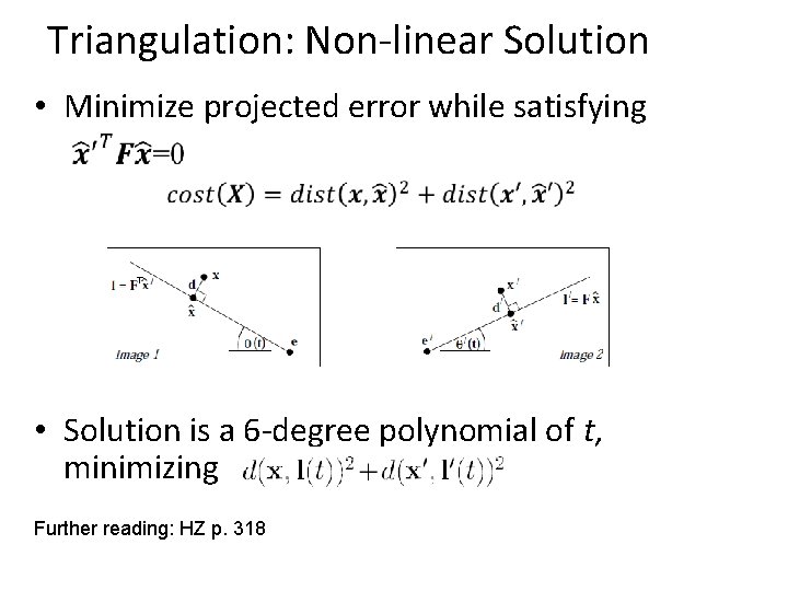 Triangulation: Non-linear Solution • Minimize projected error while satisfying • Solution is a 6