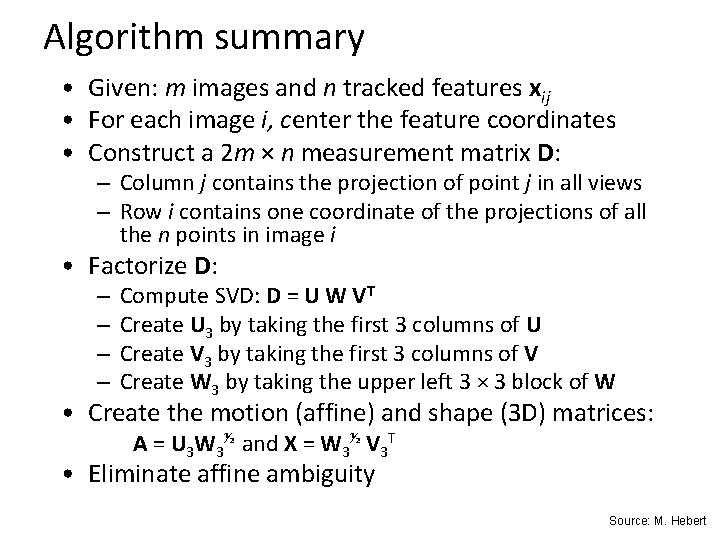 Algorithm summary • Given: m images and n tracked features xij • For each