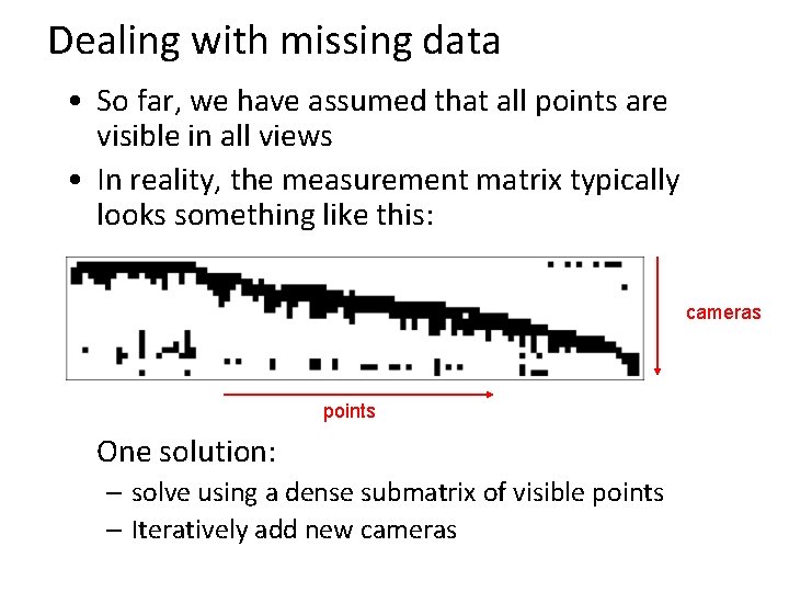 Dealing with missing data • So far, we have assumed that all points are