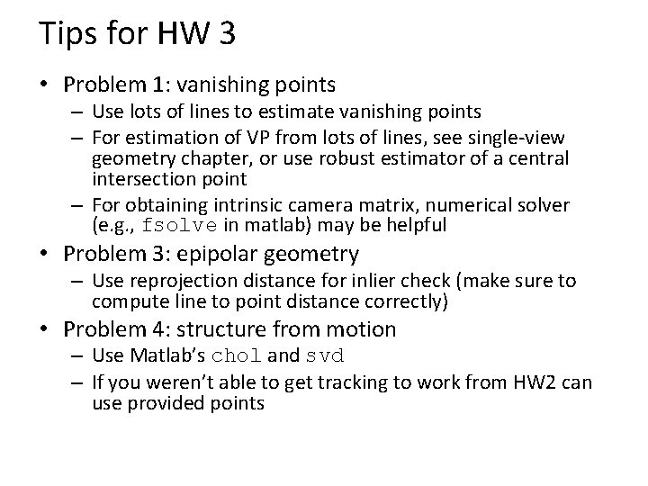 Tips for HW 3 • Problem 1: vanishing points – Use lots of lines