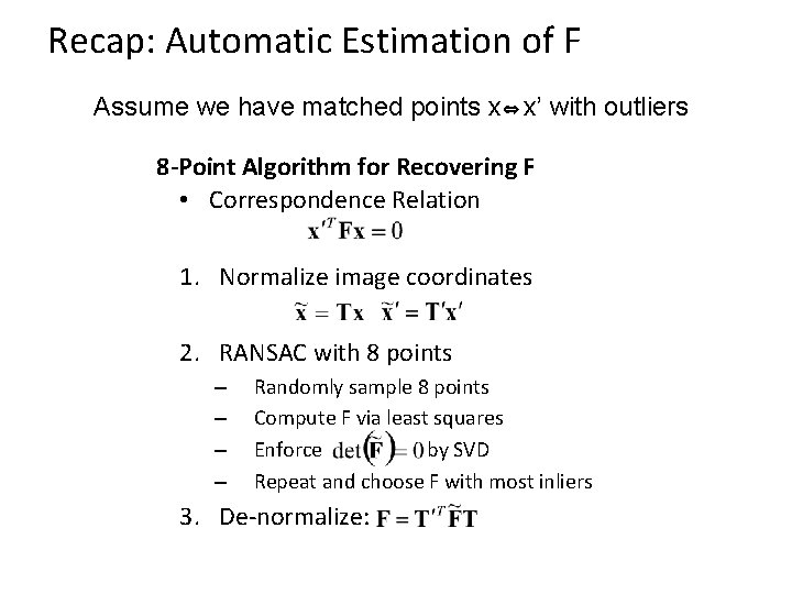 Recap: Automatic Estimation of F Assume we have matched points x x’ with outliers