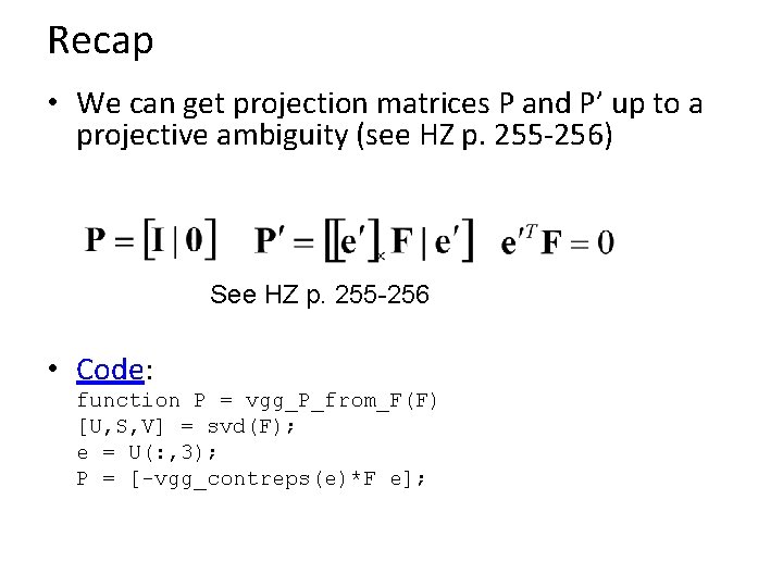 Recap • We can get projection matrices P and P’ up to a projective