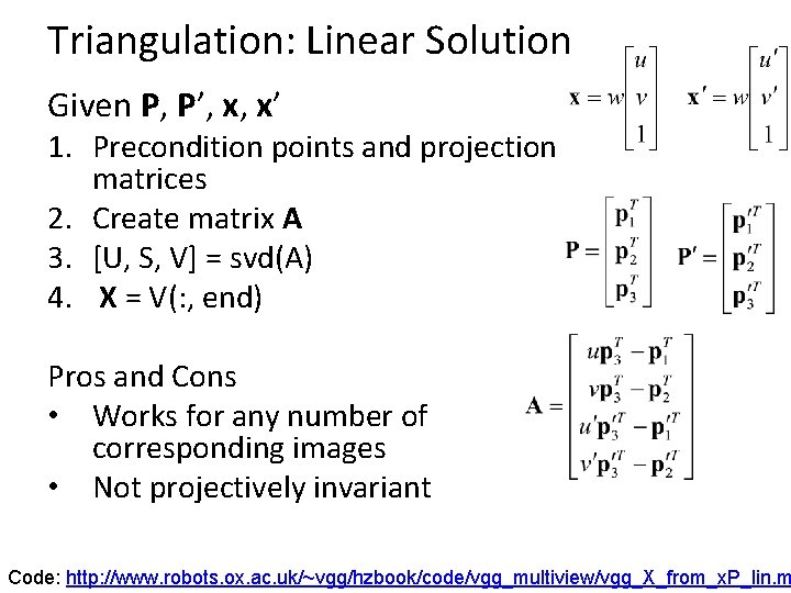 Triangulation: Linear Solution Given P, P’, x, x’ 1. Precondition points and projection matrices