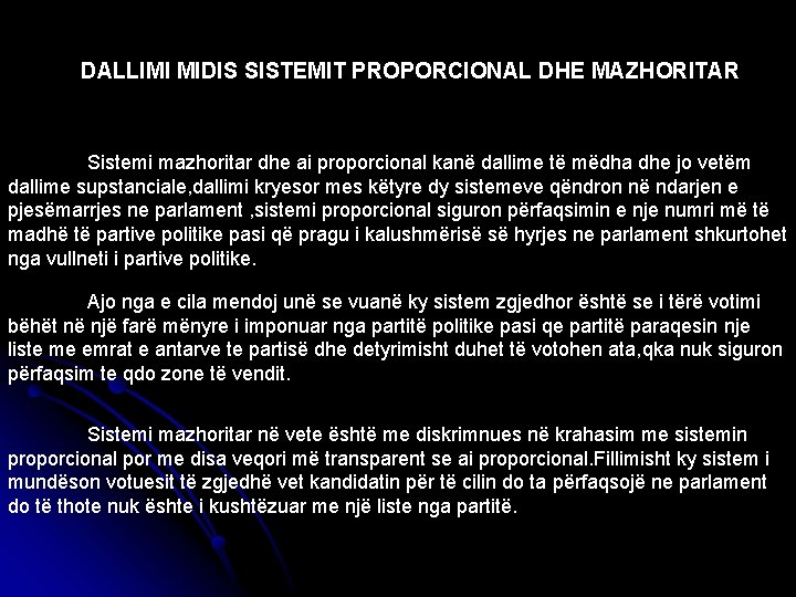 DALLIMI MIDIS SISTEMIT PROPORCIONAL DHE MAZHORITAR Sistemi mazhoritar dhe ai proporcional kanë dallime të