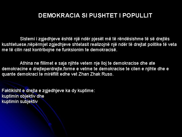 DEMOKRACIA SI PUSHTET I POPULLIT Sistemi i zgjedhjeve është një ndër pjesët më të