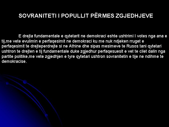 SOVRANITETI I POPULLIT PËRMES ZGJEDHJEVE E drejta fundamentale e qytetarit ne demokraci eshte ushtrimi