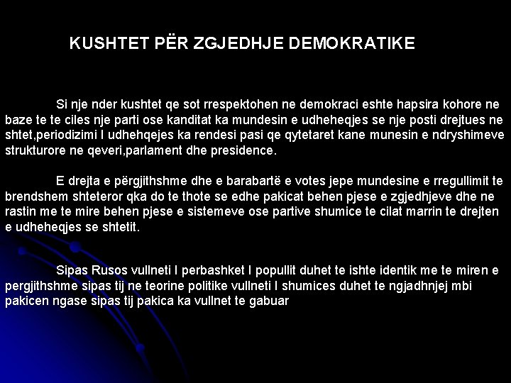 KUSHTET PËR ZGJEDHJE DEMOKRATIKE Si nje nder kushtet qe sot rrespektohen ne demokraci eshte