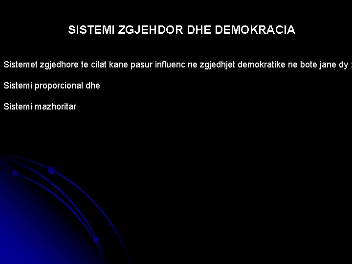 SISTEMI ZGJEHDOR DHE DEMOKRACIA Sistemet zgjedhore te cilat kane pasur influenc ne zgjedhjet demokratike