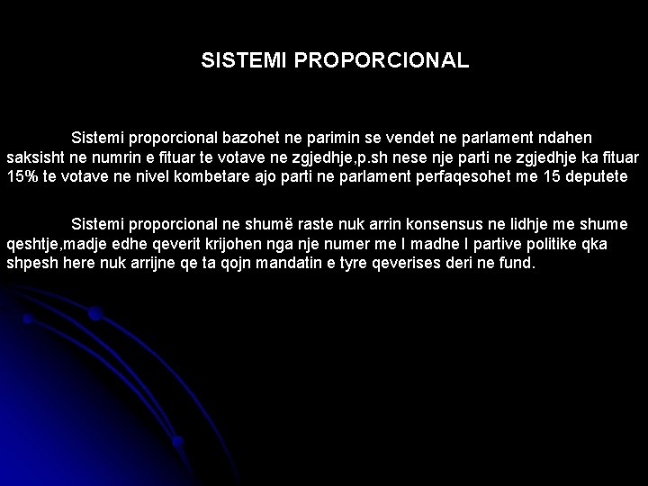 SISTEMI PROPORCIONAL Sistemi proporcional bazohet ne parimin se vendet ne parlament ndahen saksisht ne