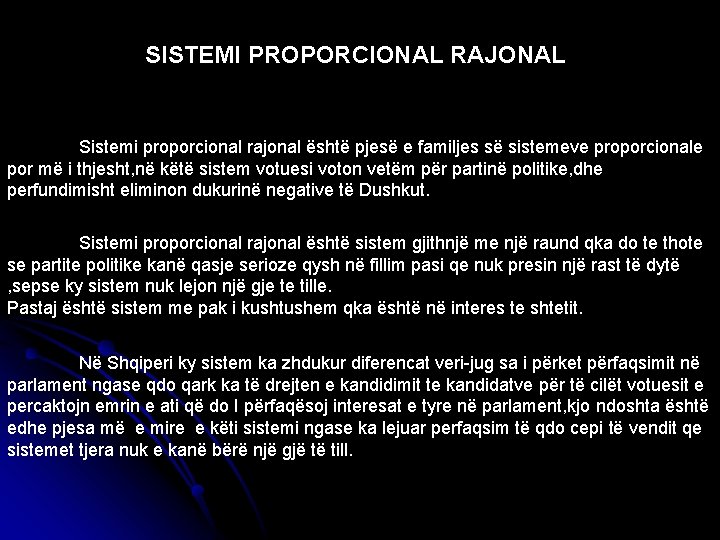 SISTEMI PROPORCIONAL RAJONAL Sistemi proporcional rajonal është pjesë e familjes së sistemeve proporcionale por