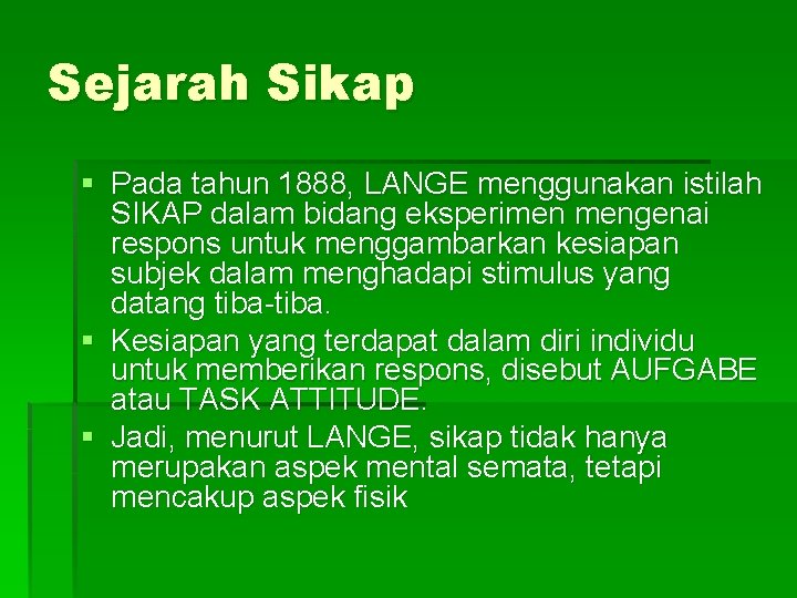 Sejarah Sikap § Pada tahun 1888, LANGE menggunakan istilah SIKAP dalam bidang eksperimen mengenai