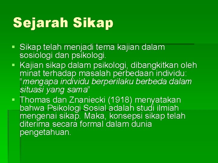 Sejarah Sikap § Sikap telah menjadi tema kajian dalam sosiologi dan psikologi. § Kajian