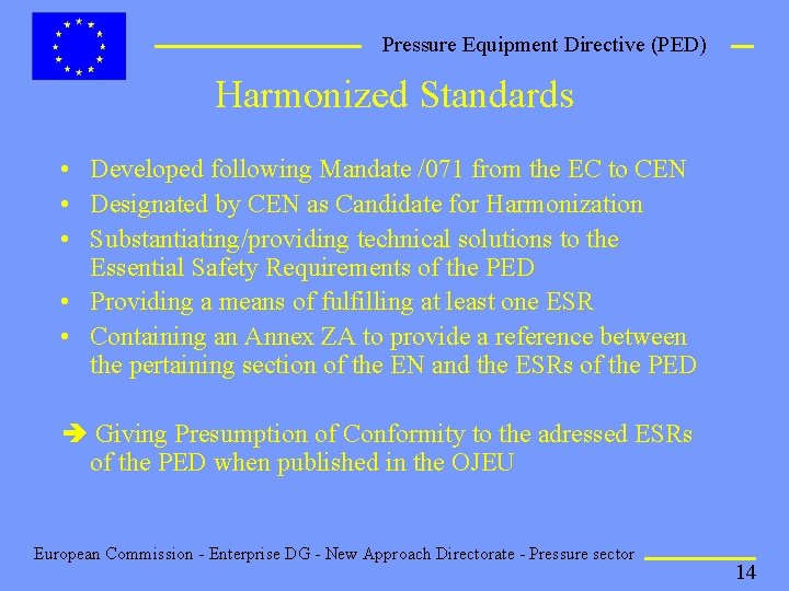 Pressure Equipment Directive (PED) Harmonized Standards • Developed following Mandate /071 from the EC