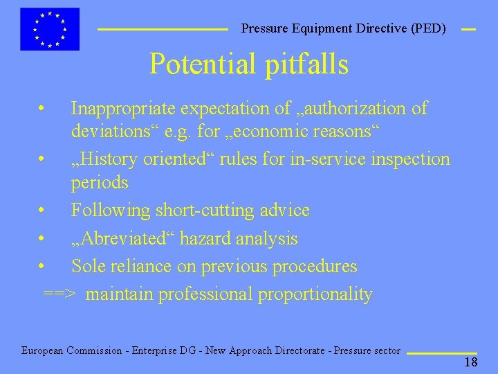 Pressure Equipment Directive (PED) Potential pitfalls • Inappropriate expectation of „authorization of deviations“ e.