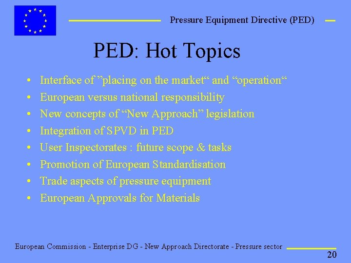 Pressure Equipment Directive (PED) PED: Hot Topics • • Interface of ”placing on the