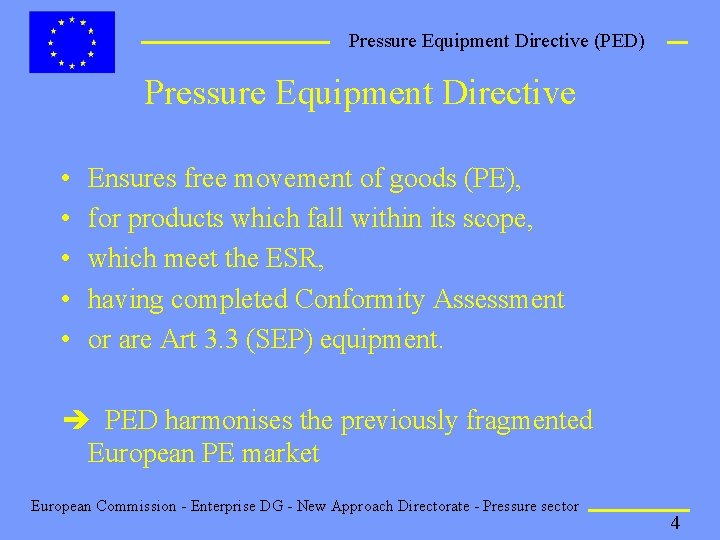 Pressure Equipment Directive (PED) Pressure Equipment Directive • • • Ensures free movement of