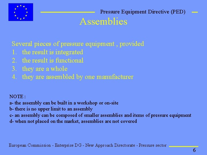 Pressure Equipment Directive (PED) Assemblies Several pieces of pressure equipment , provided 1. the