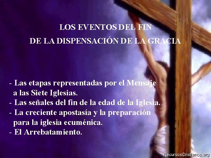 LOS EVENTOS DEL FIN DE LA DISPENSACIÓN DE LA GRACIA - Las etapas representadas