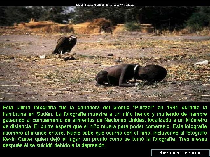 Esta última fotografía fue la ganadora del premio "Pulitzer" en 1994 durante la hambruna