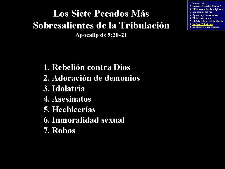 Los Siete Pecados Más Sobresalientes de la Tribulación Apocalipsis 9: 20 -21 1. Rebelión