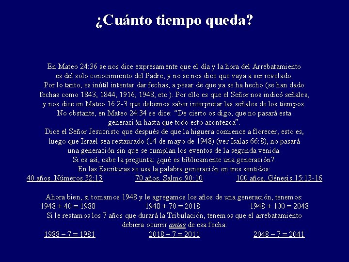 ¿Cuánto tiempo queda? En Mateo 24: 36 se nos dice expresamente que el día