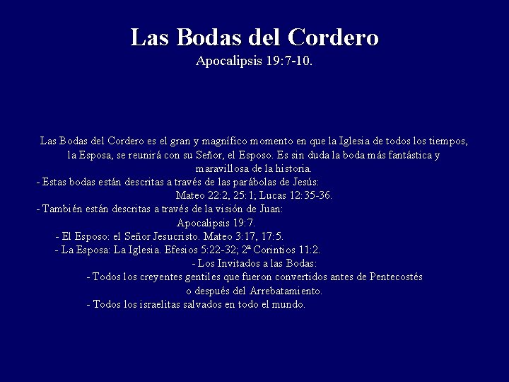 Las Bodas del Cordero Apocalipsis 19: 7 -10. Las Bodas del Cordero es el