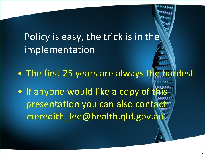 Policy is easy, the trick is in the implementation • The first 25 years Policy is easy, the trick is in the implementation • The first 25 years