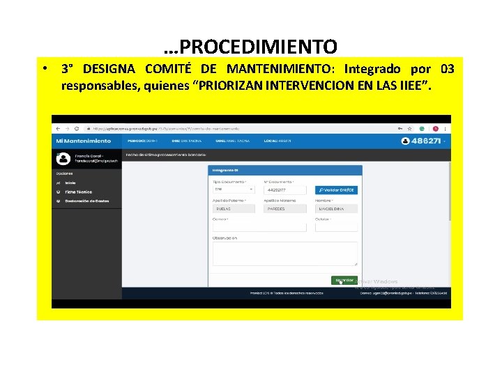 …PROCEDIMIENTO • 3° DESIGNA COMITÉ DE MANTENIMIENTO: Integrado por 03 responsables, quienes “PRIORIZAN INTERVENCION