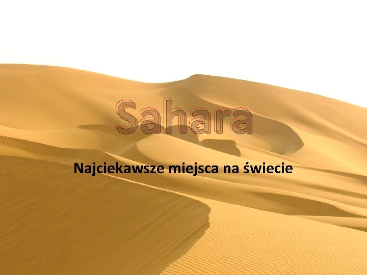 Sahara Najciekawsze miejsca na świecie 