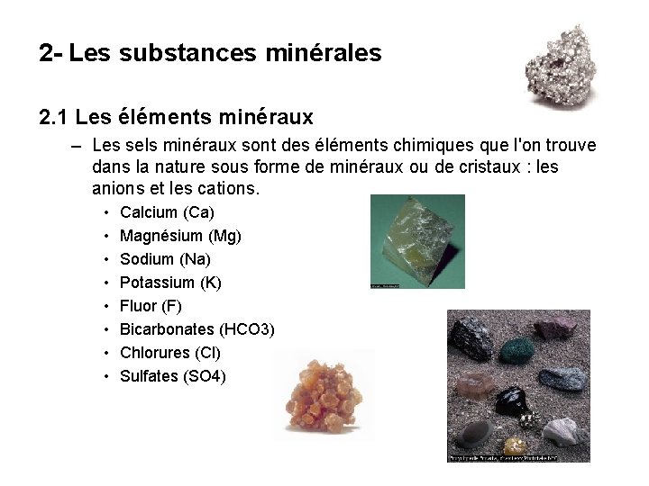 2 - Les substances minérales 2. 1 Les éléments minéraux – Les sels minéraux