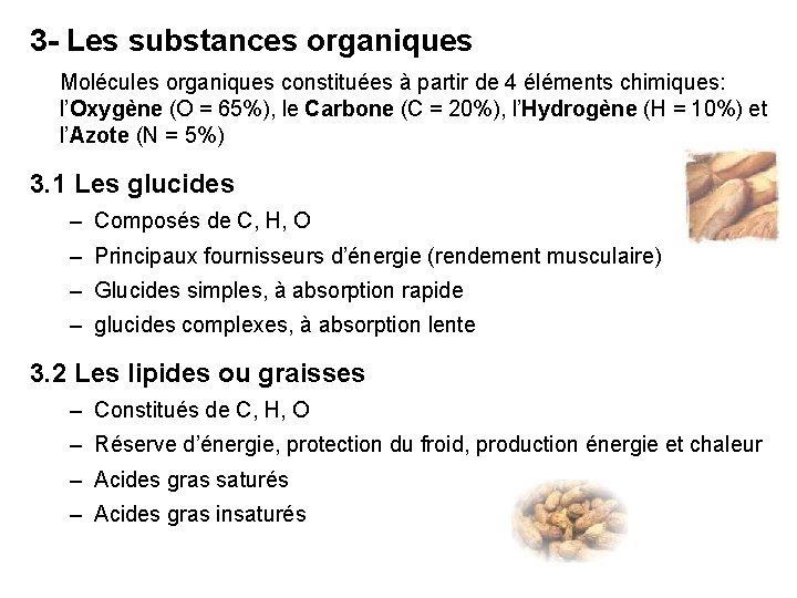3 - Les substances organiques Molécules organiques constituées à partir de 4 éléments chimiques: